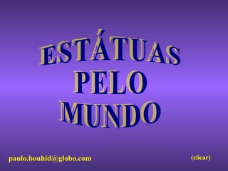 paulo.bouhid@globo.com   (clicar)
 