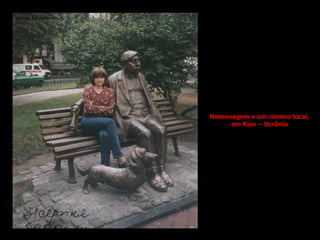 Homenagem a um cómico local, em Kiev – Ucrânia 