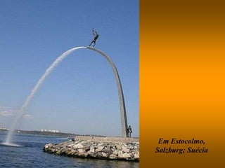 Em Estocolmo,
Salzburg; Suécia
 