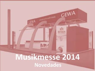 Musikmesse 2014
Novedades

 