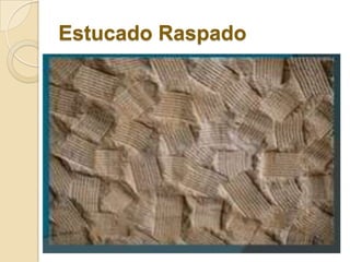 Estucado Raspado
 