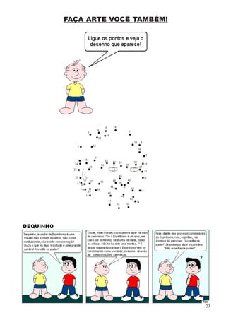 23
FAÇA ARTE VOCÊ TAMBÉM!
1
2
3
4
5
10
8
12
16
11
13
14
15
7
17
18
9
6
24
21
51
20
22
19
25
23
26
27
28
29
39
40
46
44
36
33
41
35
32
38
37
30 47
48
49
43
42
45
34
31
52
50
53
 