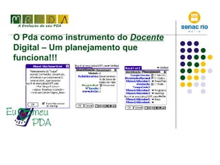 O Pda como instrumento do  Docente  Digital – Um planejamento que funciona!!!  