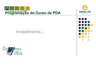 Programação do Curso de PDA Investimento... 