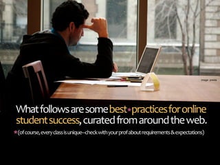 image: presta




 What follows are some best   practices  for online 
                             *
 student success, cu...