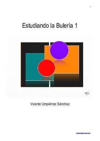 1
www.memvus.com
Estudiando la Bulería 1
Vicente Umpiérrez Sánchez
 