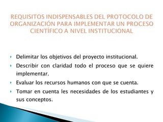 Delimitar los objetivos del proyecto institucional. Describir con claridad todo el proceso que se quiere implementar. Evaluar los recursos humanos con que se cuenta. Tomar en cuenta les necesidades de los estudiantes y sus conceptos. 