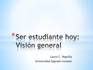 *
Laura C. Veguilla
Universidad Sagrado Corazón

 