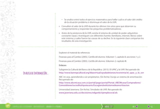 SIG.ANT.CARTILLA DEL ESTUDIANTE - MATEMÁTICAS / menú 11ºGRADO 11 • FICHA 6
• Se analice entre todos el ejercicio matemático para hallar cuál es el valor del crédito
de la situación problema si disminuye el valor de la UVR.
• Consulten el valor de la UVR durante los últimos tres años para que observen su
comportamiento y respondan las preguntas problematizadoras.
• Antes de la existencia de la UVR, existía el sistema de unidad de poder adquisitivo
constante (Upac). Investiguen con diferentes fuentes (familiares, internet, libros) sobre
este sistema y cuáles fueron las causas de su declive. En la siguiente clase compartan los
resultados de esta investigación.
Enbuscadeinformación…
Exploren el material de referencia:
Finanzas para el Cambio (2005). Cartilla del alumno. Volumen 1, capítulo II, secciones 1 y 2.
Finanzas para el Cambio (2005). Cartilla del alumno. Volumen 2, capítulo III.
Enlaces:
Subgerencia Cultural del Banco de la República. (2015). El UPAC y la UVR. Recuperado de:
http://www.banrepcultural.org/blaavirtual/ayudadetareas/economia/el_upac_y_la_uvr
ABC mi casa, aprendiendo a ser propietarios. (Sin fecha). Escoja un sistema de amortización.
Recuperado de:
http://www.abcmicasa.com.co/portal/page/portal/Portal_ABCMicasa/Compradores/
Comoobtenertucreditohipotecario/Escogiendoelsistemadeamortizacion
Universidad Javeriana. (Sin fecha). Simulador de UVR. Recuperado de:
www.javeriana.edu.co/decisiones/edgardo/ejemplouvral.xls
 