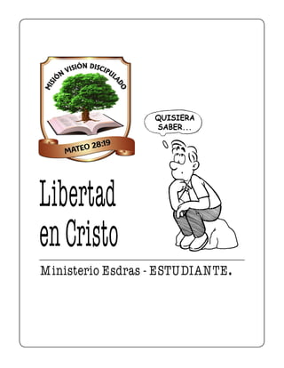 Libertad
enCristo
Ministerio Esdras - ESTUDIANTE.
 