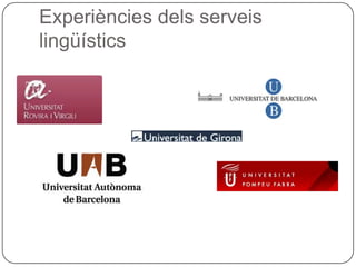 Experiències dels serveis lingüístics 