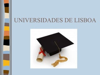 UNIVERSIDADES DE LISBOA 