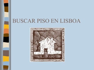 BUSCAR PISO EN LISBOA 