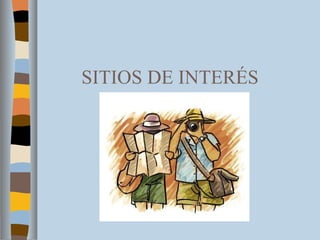 SITIOS DE INTERÉS 