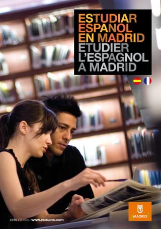 ESTUDIAR
ESPAÑOL
EN MADRID
etudier
l’espagnol
à madrid

+info / d’infos : www.esmadrid.com

 