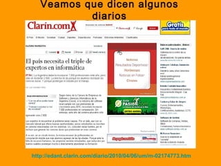 Veamos que dicen algunos
diarios
http://edant.clarin.com/diario/2010/04/06/um/m-02174773.htm
 