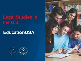 Legal Studies in
the U.S.
EducationUSA
 