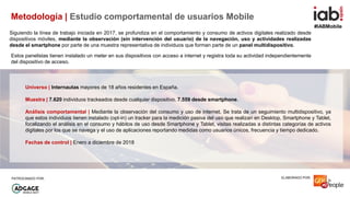 #IABMobile
ELABORADO POR:PATROCINADO POR:
Metodología | Estudio comportamental de usuarios Mobile
Estos panelistas tienen ...