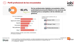 #IABMobile
ELABORADO POR:PATROCINADO POR:
Perfil profesional de los encuestados
82,4%
De los profesionales digitales encue...