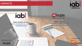 #IABMobile
ELABORADO POR:PATROCINADO POR:
ELABORADO POR:
PATROCINADO POR:
#IABMobile
Rosario Borrego
Research & Product Di...
