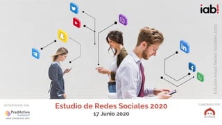 #IABEstudioRRSS
ELABORADO POR:
Estudio
Anual
Redes
Sociales
2020
PATROCINADO POR:
Estudio de Redes Sociales 2020
17 Junio 2020
PATROCINADO POR:
Estudio
Anual
Redes
Sociales
2020
 