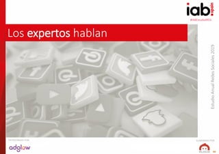 #IABEstudioRRSS
EstudioAnualRedesSociales2019
ELABORADO POR:PATROCINADO POR:
40
Los expertos hablan
 