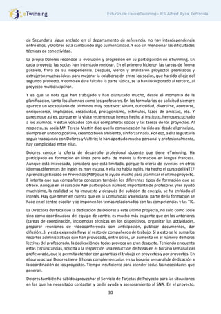 30
Estudio de caso eTwinning - IES Alfred Ayza, Peñíscola
de Secundaria sigue anclado en el departamento de referencia, no...