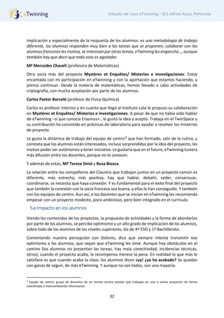 32
Estudio de caso eTwinning - IES Alfred Ayza, Peñíscola
implicación y especialmente de la respuesta de los alumnos: es u...
