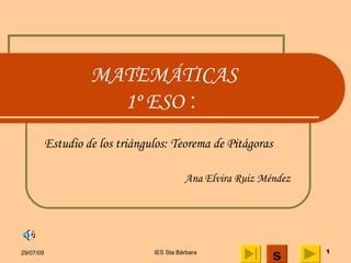 MATEMÁTICAS 1º ESO   :  Estudio de los triángulos: Teorema de Pitágoras Ana Elvira Ruiz Méndez s 