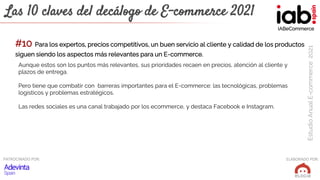 ELABORADO POR:
PATROCINADO POR:
IABeCommerce
Estudio
Anual
E-commerce
2021
ELABORADO POR:
PATROCINADO POR:
Las 10 claves d...