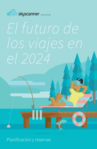 El futuro de
los viajes en
el 2024
Planificación y reservas
presenta
 