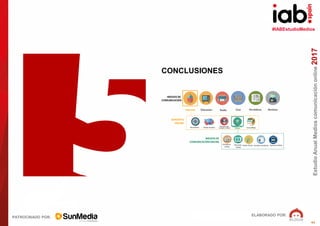 #IABEstudioMedios
ELABORADO POR:
PATROCINADO POR:
EstudioAnualMedioscomunicaciónonline2017
42
CONCLUSIONES
 