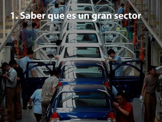 1. Saber que es un gran sector



                	
  
 