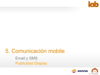 24
5. Comunicación mobile
Email y SMS
Publicidad Display
 