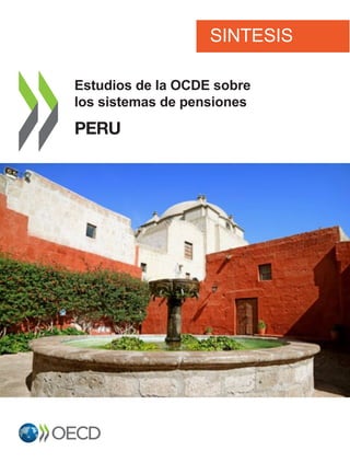Estudios de la OCDE sobre
los sistemas de pensiones
PERU
OECD Reviews of Pension Systems
PERU
This review assesses Peru’s pension system in its entirety, looking at both public and private, pay-as-you-go
(PAYG) ﬁnanced and funded pension provisions. The review then provides policy options to help tackle old-age
poverty; establish a solid framework for the contributory pension system to meet its objectives; improve
the coverage and level of pensions; and optimise the design and improve the regulation of the funded private
pension component. A further goal of these proposals is to improve the Peruvian population’s trust that
the country’s pension system will be able to deliver secure retirement income in old age.
The review is the ﬁfth in a series of country reviews of pension systems [Ireland (2014), Mexico (2016), Latvia
(2018), and Portugal (2019)]. These reviews provide countries with policy options that will help them improve
the functioning of their overall pension system. Tailored policy options are proposed based on the speciﬁcities
of the national pension system, and on international best practices regarding reforms, design and regulation
of pension systems.
ISBN 978-92-64-44783-7
Consult this publication on line at https://doi.org/10.1787/e80b4071-en.
This work is published on the OECD iLibrary, which gathers all OECD books, periodicals and statistical databases.
Visit www.oecd-ilibrary.org for more information.
9HSTCQE*eehidh+
2019
OECDReviewsofPensionSystemsPERU
SINTESIS
 