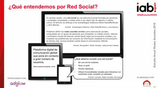#IABEstudioRRSS
EstudioAnualRedesSociales2018
ELABORADO POR:PATROCINADO POR:
14
En sentido amplio, una red social es una e...