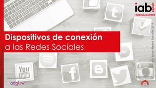 #IABEstudioRRSS
EstudioAnualRedesSociales2018
ELABORADO POR:PATROCINADO POR:
24
#IABEstudioRRSS
EstudioAnualRedesSociales2018
ELABORADO POR:
PATROCINADO POR:
(hocus-focus / Getty Images)
Dispositivos de conexión
a las Redes Sociales
 