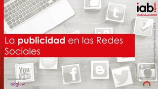 #IABEstudioRRSS
EstudioAnualRedesSociales2018
ELABORADO POR:PATROCINADO POR:
32
#IABEstudioRRSS
EstudioAnualRedesSociales2018
ELABORADO POR:
PATROCINADO POR:
(hocus-focus / Getty Images)
La publicidad en las Redes
Sociales
 