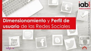 #IABEstudioRRSS
EstudioAnualRedesSociales2018
ELABORADO POR:PATROCINADO POR:
5
Dimensionamiento y Perfil de
usuario de las Redes Sociales
#IABEstudioRRSS
EstudioAnualRedesSociales2018
ELABORADO POR:
PATROCINADO POR:
(hocus-focus / Getty Images)
 