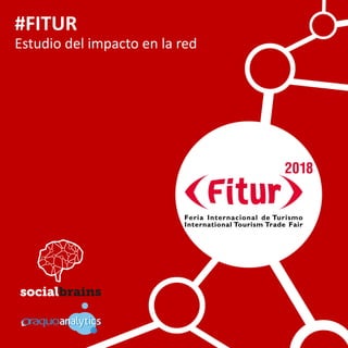 #FITUR
Estudio del impacto en la red
 