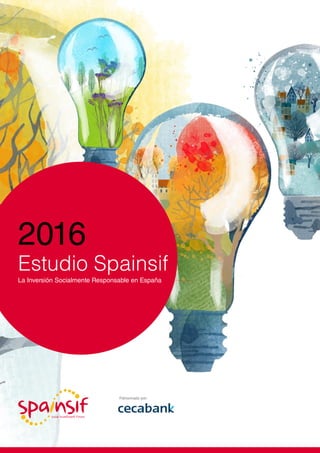 Patrocinado por:
2016
Estudio Spainsif
La Inversión Socialmente Responsable en España
 