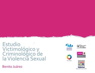 Estudio Victimológico y Criminológico de la Violencia Sexual en Benito Juarez

1

 