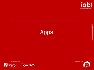 #IABestudioMobile
EstudioAnualMobile2016
PATROCINADO POR:
ELABORADO POR:
14
#IABestudioMobile
EstudioAnualMobile2016
Apps
PATROCINADO POR: ELABORADO POR:
 