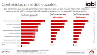 #IABEstudioRRSS
EstudioAnualRedesSociales2020
ELABORADO POR:PATROCINADO POR:
Contenidos en redes sociales
Contenidos gener...