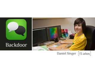 Backdoor
Daniel Singer 13 años

 