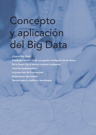 Concepto
y aplicación
del Big Data
¿Qué es Big Data? 		
Principales beneficios de una gestión inteligente de los datos.
De...