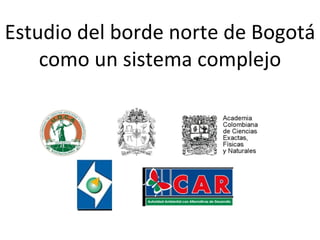 Estudio del borde norte de Bogotá como un sistema complejo 