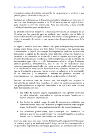 Los business angels en España, una nueva vía de financiación para la PYME 23
www.esban.com
encuentran en fase de estudio o...