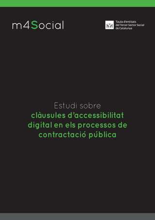 m4SocialI N C L U S I V E M O B I L E
Estudi sobre
clàusules d’accessibilitat
digital en els processos de
contractació pública
 