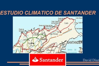 ESTUDIO CLIMATICO DE SANTANDER David Díaz 